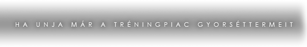 Ha unja már a tréningpiac gyorséttermeit